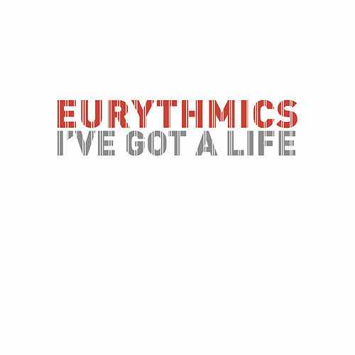 Got Life Logo - I've Got A Life (Remixes) (Single) by Eurythmics