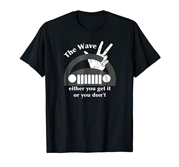 Jeep Wave Logo - Amazon.com: The Jeep Wave - Either You Get It or You Don't T-Shirt ...