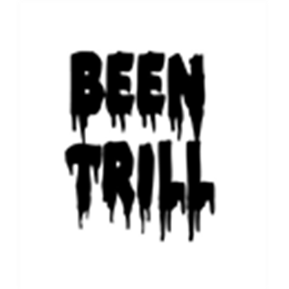 Trill Logo - Been Trill (Logo) - Roblox