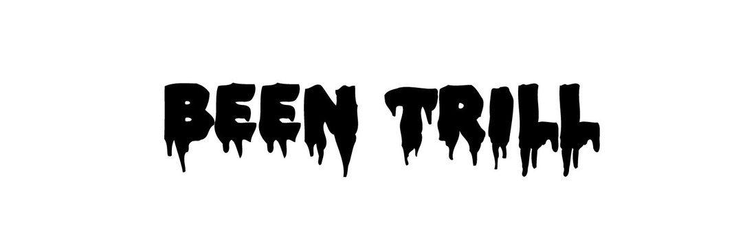 Been Trill Logo - Been Trill's Street Waves