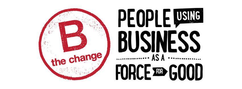 Change the Small B Logo - Guest Blog: B Corps: A Quiet Revolution That Is Changing the World