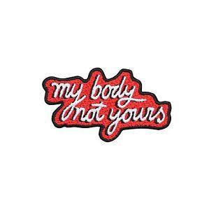 Red Quote Logo - MY BODY NOT YOURS EMBROIDERED PATCH IRON ON BADGE GIFT TUMBLR