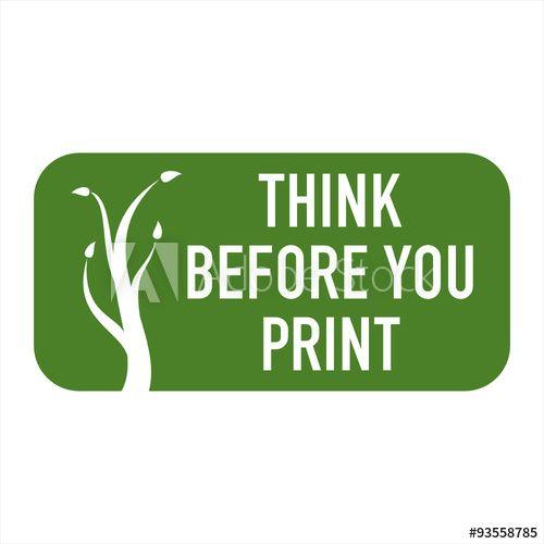 Think Before You Print Logo - logo think before you print I this stock vector and explore