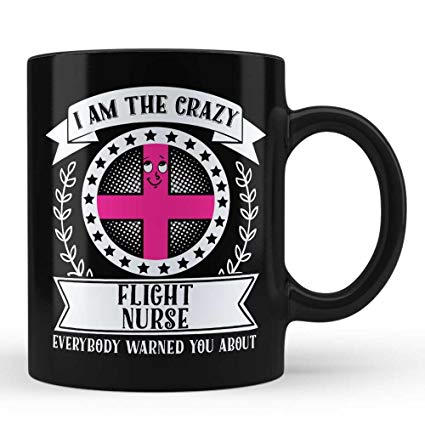Flight Nurse Logo - I Am The Crazy Flight Nurse Funny Mug for Flight Nurse