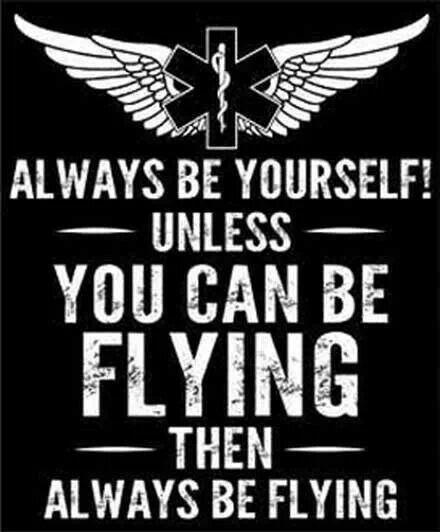 Flight Nurse Logo - Always be yourself!...unless you can be flying..then always be ...