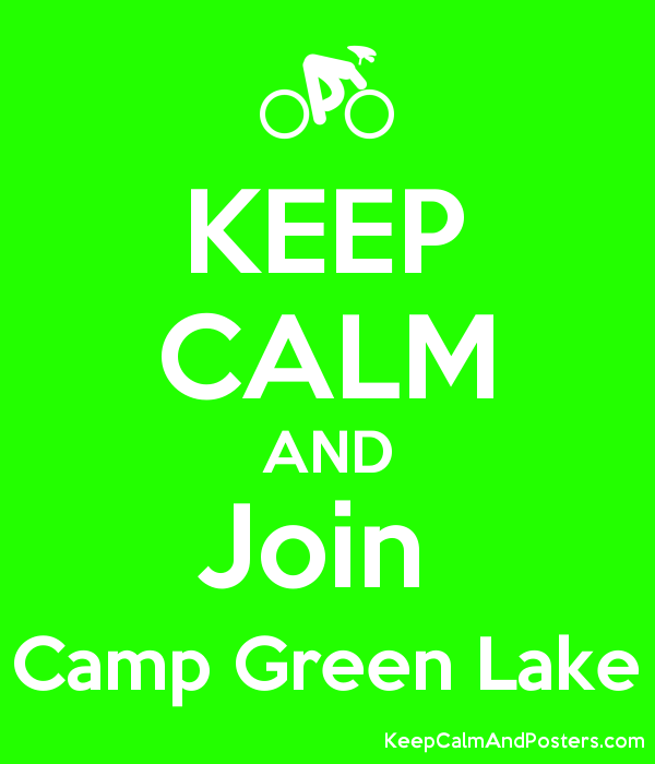 Camp Green Lake Logo - KEEP CALM AND Join Camp Green Lake - Keep Calm and Posters Generator ...