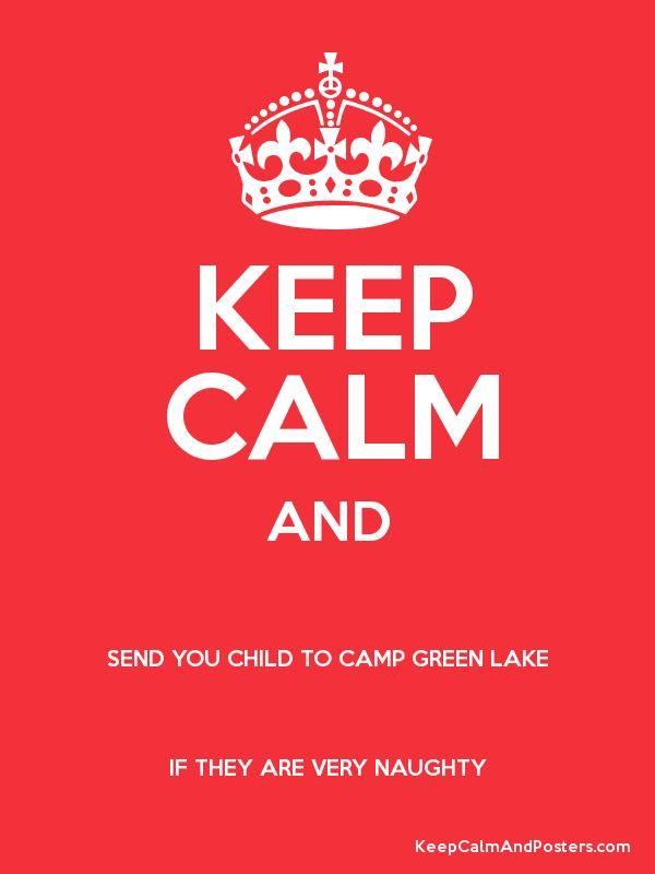 Camp Green Lake Logo - KEEP CALM AND SEND YOU CHILD TO CAMP GREEN LAKE IF THEY ARE VERY