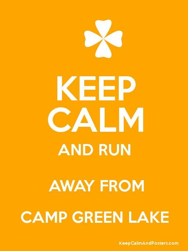 Camp Green Lake Logo - KEEP CALM AND RUN AWAY FROM CAMP GREEN LAKE Calm and Posters