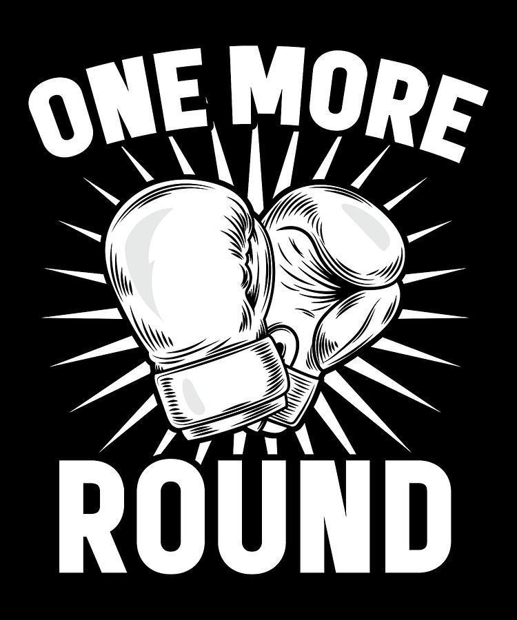 One More Round Logo - Funny One More Round Boxing Apparel Digital Art by Michael S