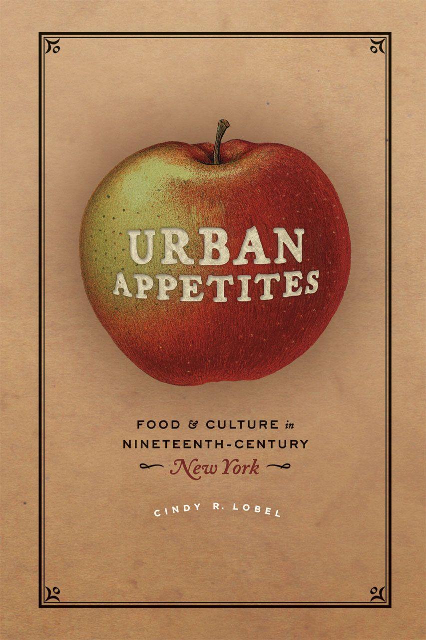 Century Foods Logo - Urban Appetites: Food and Culture in Nineteenth-Century New York, Lobel