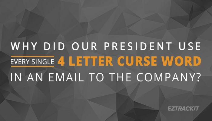 Four Letter Company Logo - Our President Used Every 4 Letter Curse Word in an Email. Why?