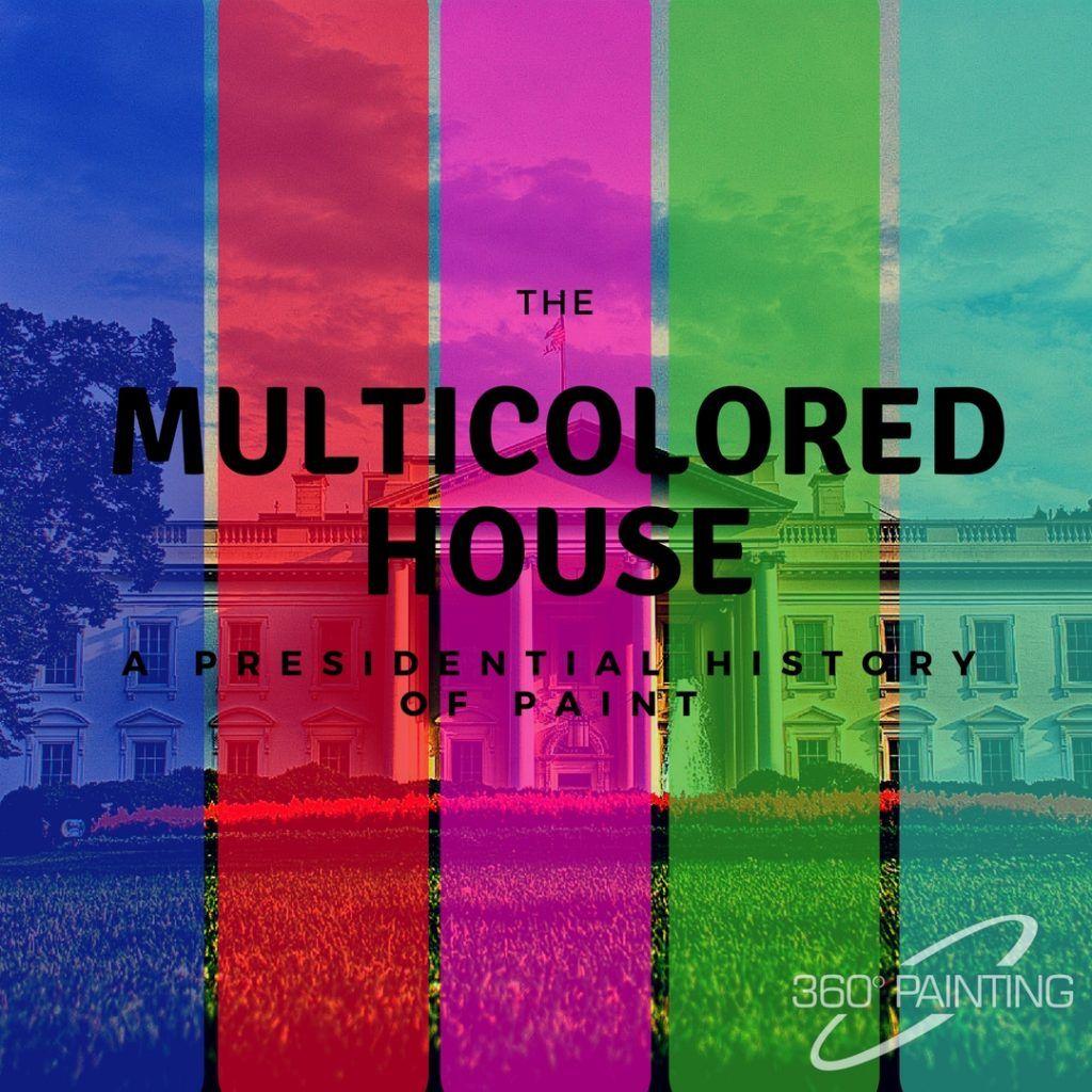 Multi Colored House Logo - The Multicolored House: A Presidential History of Paint | 360 ...