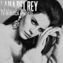 Lana Del Rey Black and White Logo - Lana Del Rey – TV in Black & White Lyrics | Genius Lyrics