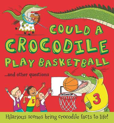 Crocodile Basketball Logo - What If: Could a Crocodile Play Basketball?: Hilarious scenes bring ...