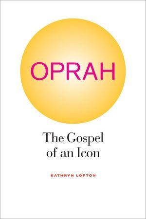 Oprah O Logo - Oprah by Kathryn Lofton of California Press
