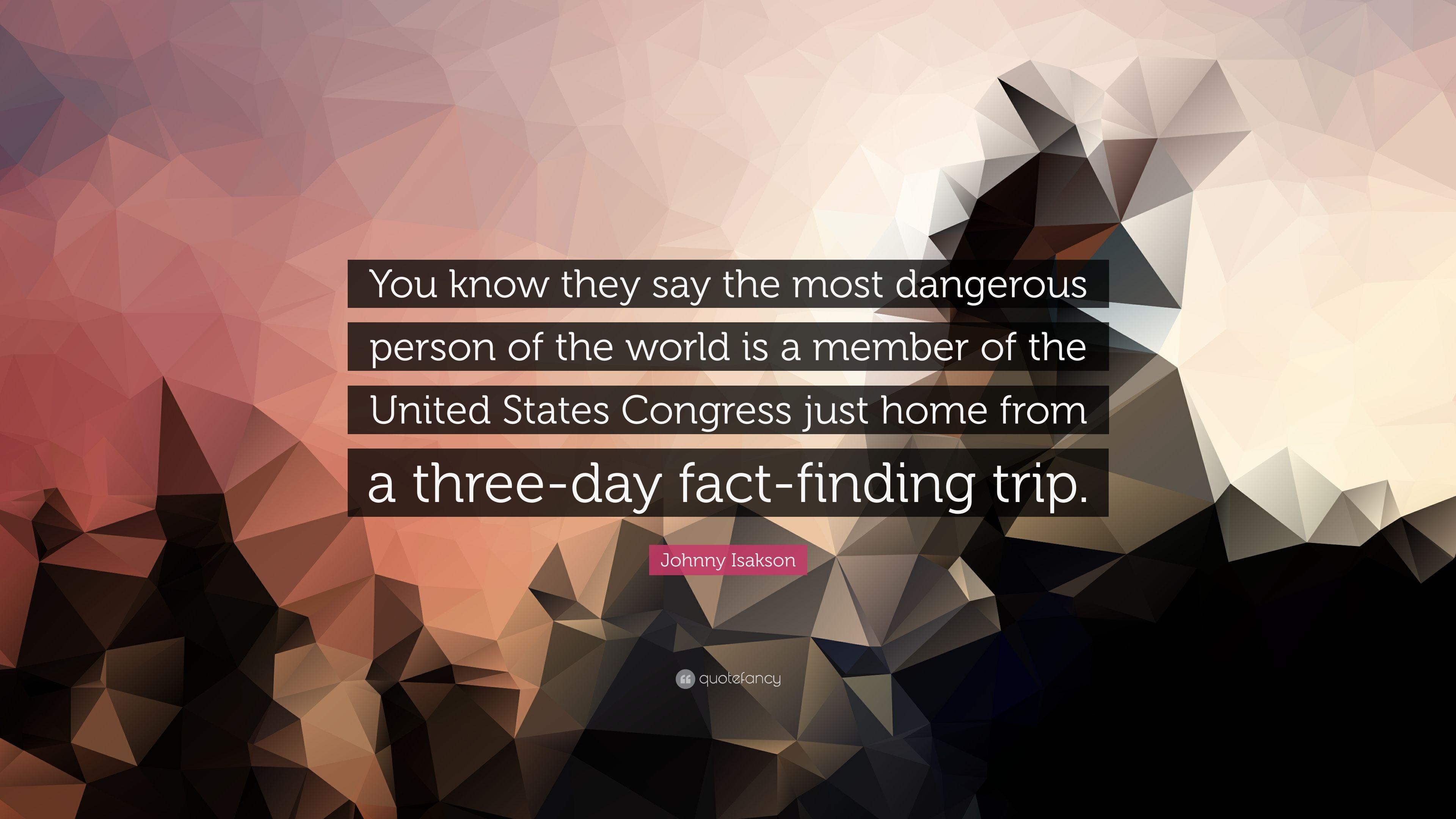 Dangerous Person Logo - Johnny Isakson Quote: “You know they say the most dangerous person ...