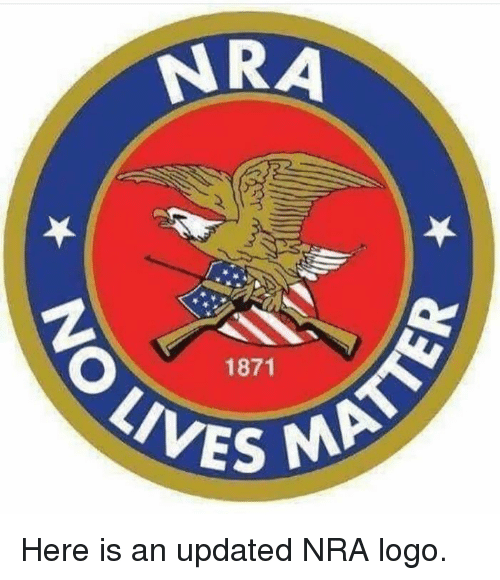 NRA Logo - NRA 6 1871 LIVES MA Here Is an Updated NRA Logo | Nra Meme on ME.ME