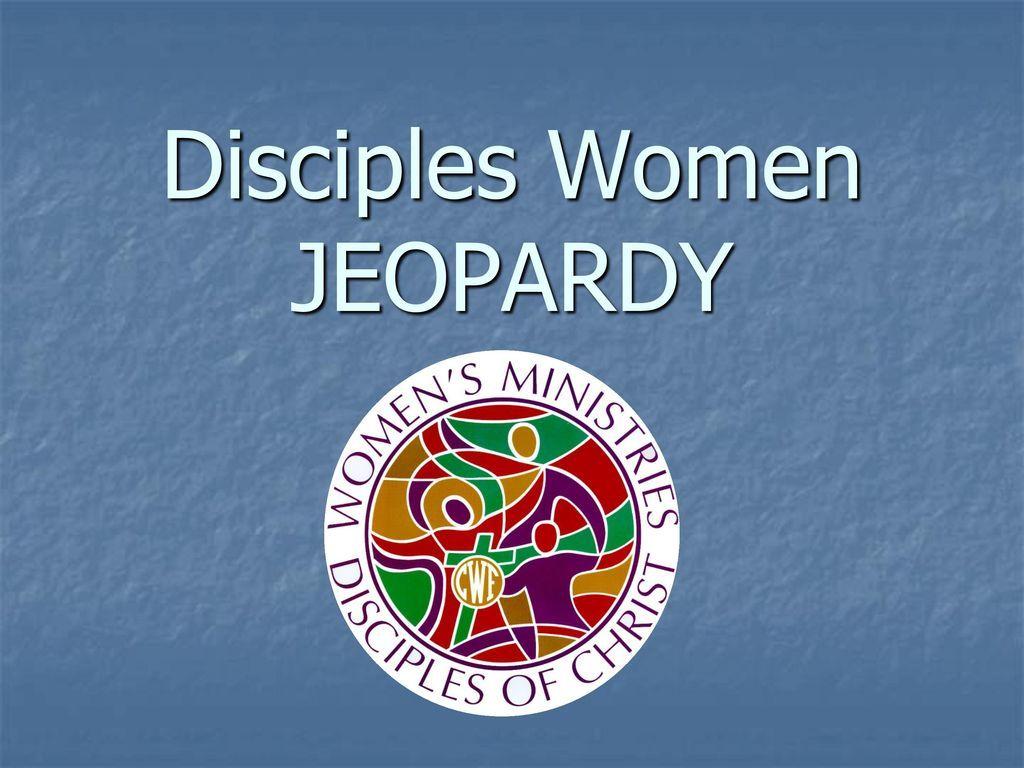 Disciples Women Logo - Disciples Women JEOPARDY - ppt download