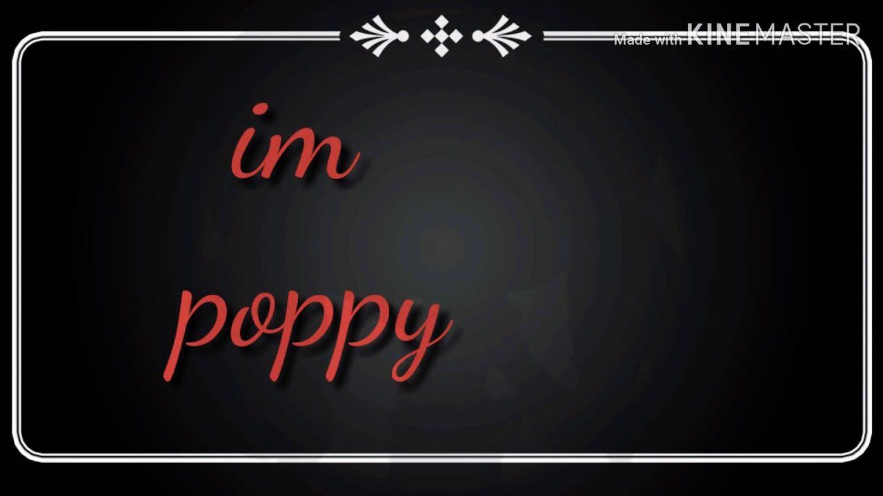 Impoppy Logo - Im poppy meme.. GACHAVERSE.. WARNING INCLUDES BLOOD AND GORE.. random