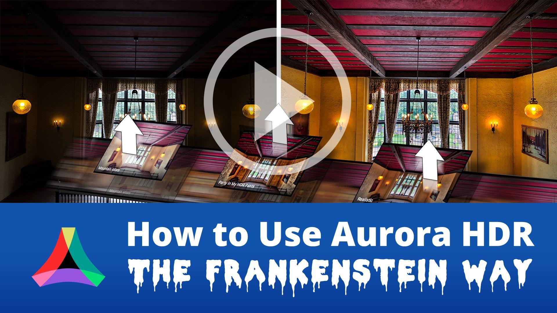 Frankenstein I Can Use Logo - How to Use Aurora HDR the Frankenstein Way