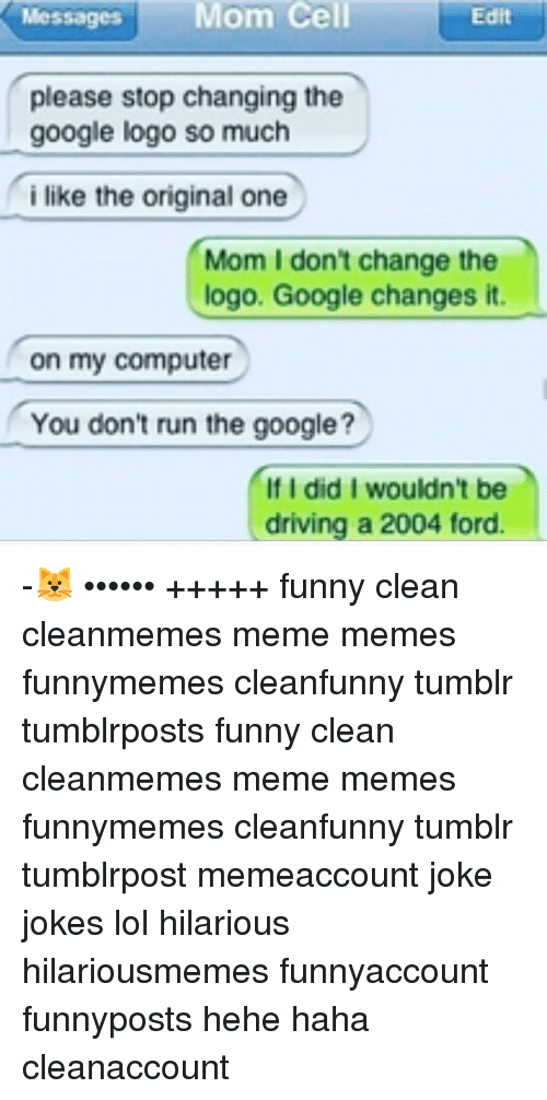 Clean Funny Logo - Cell Mom Cell Messages Edit Please Stop Changing the Google Logo So ...