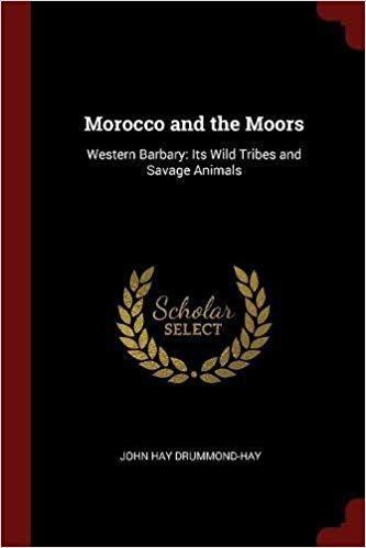 Savage Animals Logo - Morocco and the Moors: Western Barbary: Its Wild Tribes and Savage ...