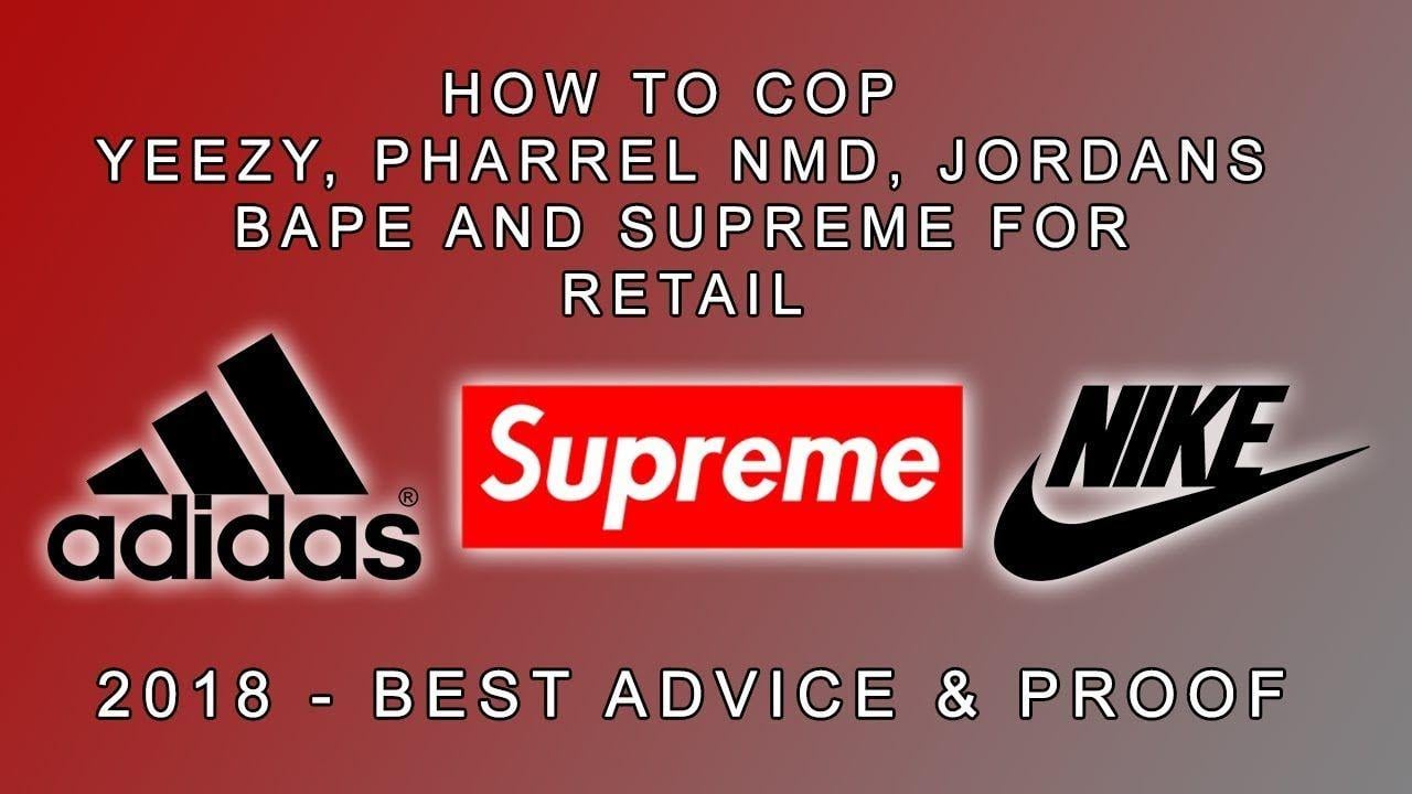 BAPE Supreme Yeezys Brand Logo - How to Cop Yeezys, Jordans and Supreme for Retail 2018
