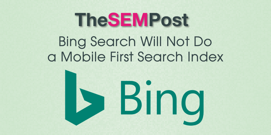 Bing First Logo - Bing Search Will Not Do Mobile First Search Index