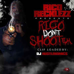 Rico Recklezz Logo - Rico Recklezz - Rico Don't Shoot 'Em (File, MP3, Mixtape) | Discogs