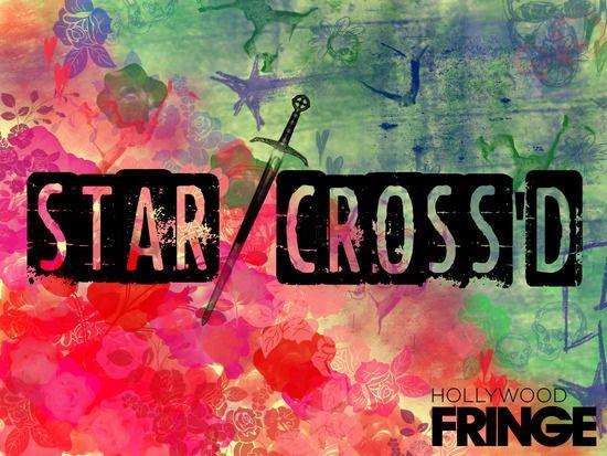 Star Cross Logo - Fringe Spotlight: STAR CROSS'D Brings Romeo & Juliet To Life With