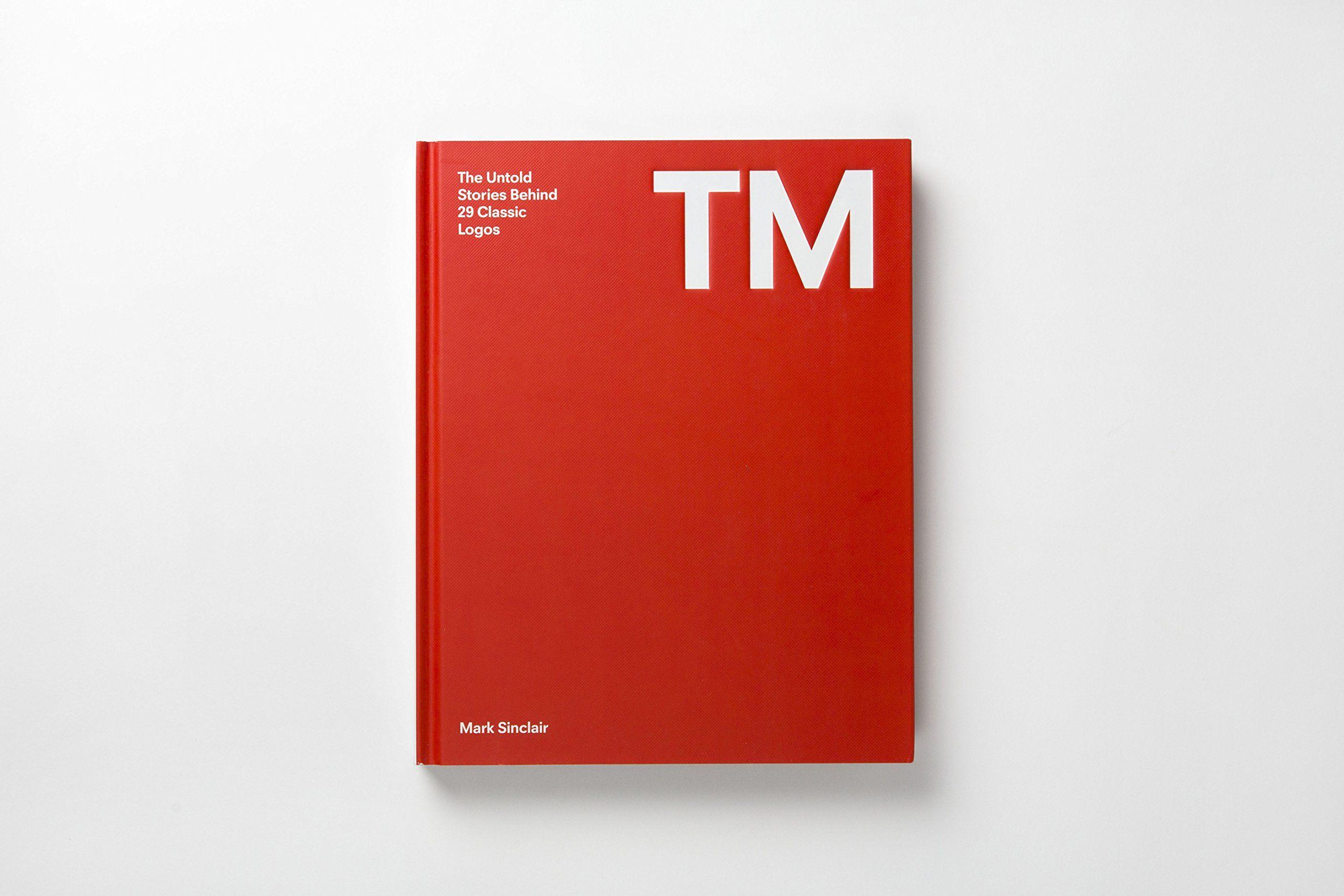 TM Logo - TM: The Untold Stories Behind 29 Classic Logos: Mark Sinclair ...
