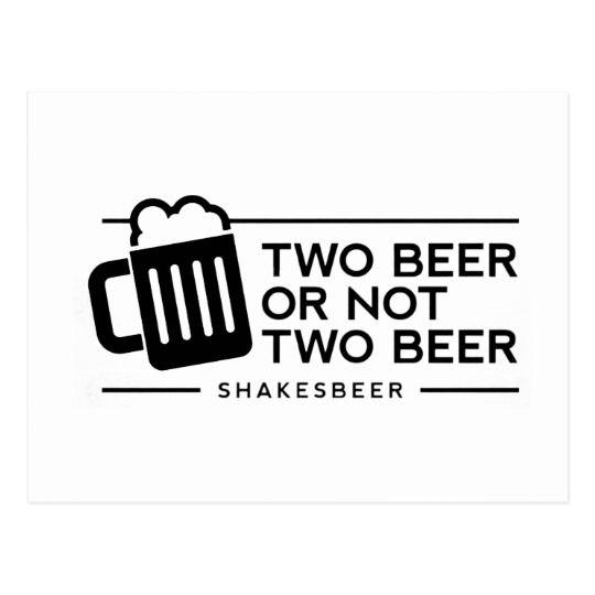 Funny Beer Logo - Funny Beer Two Beer or not Two Beer Postcard. Zazzle.co.uk