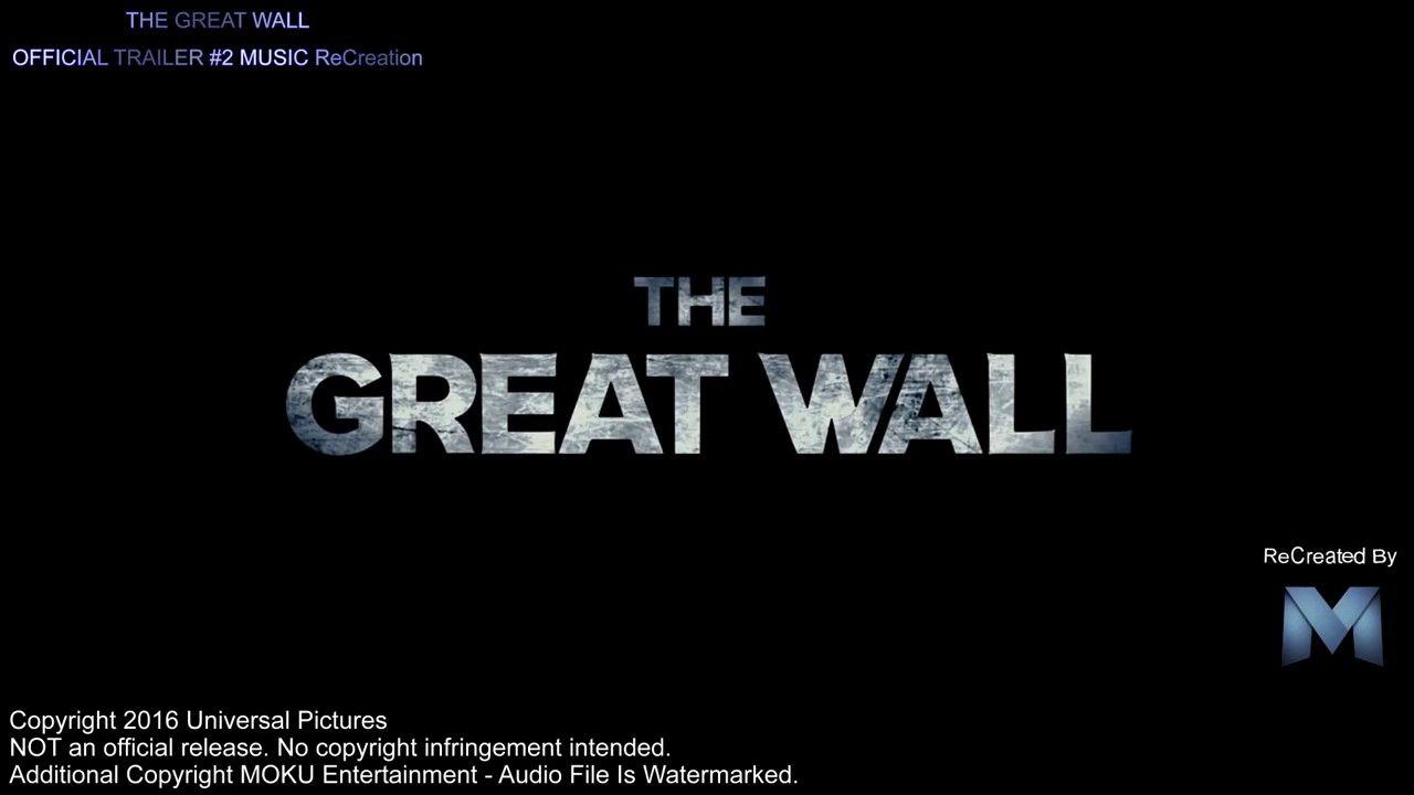 The Great Wall Movie Logo - THE GREAT WALL Official Movie Trailer #2 Music ReCreation MOKU Song ...