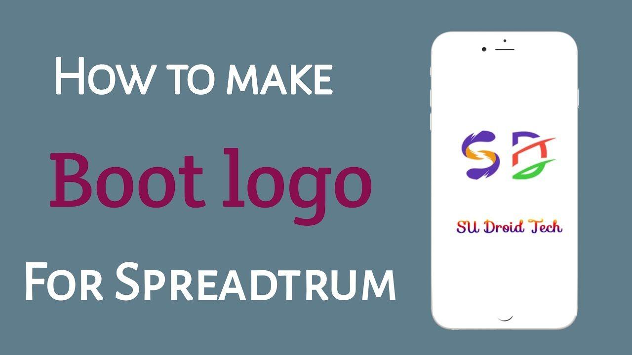 Spreadtrum Logo - How to make boot logo for Spreadtrum Android Device - YouTube