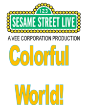 Colorful World Logo - Sesame Street Live Colorful World!