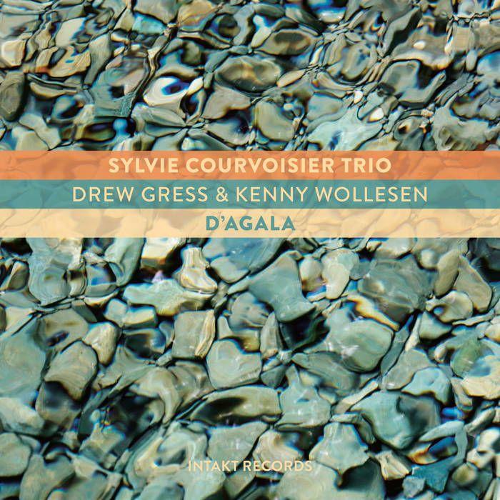 The Courvoisier Collective Logo - Sylvie Courvoisier Trio - D'Agala (Intakt, 2018) ****½ ~ The Free ...