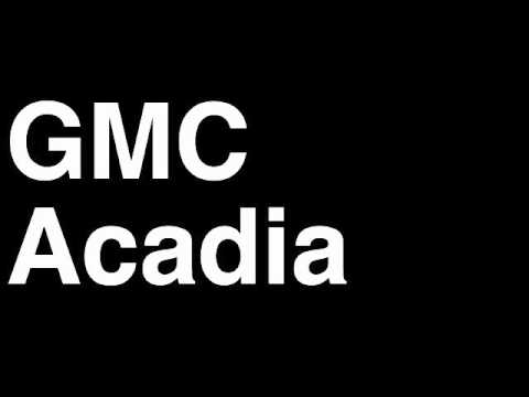 GMC Acadia Logo - How to Pronounce GMC Acadia 2013 Denali Crossover SUV Offroad Review ...
