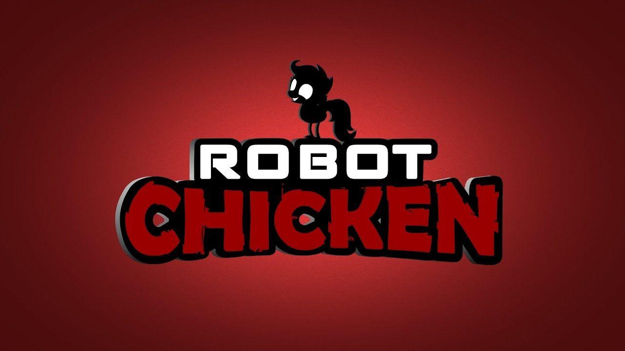 Robot Chicken Logo - Robot Chicken Intro [MLP Edition] - YouTube