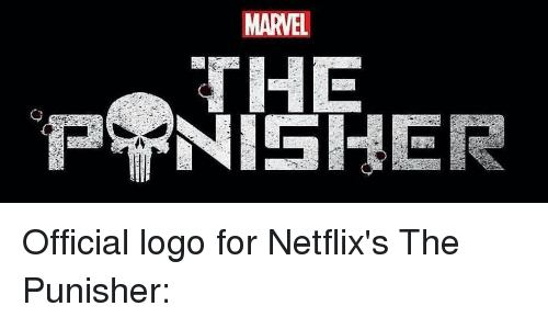 Netflix Official Logo - MARVEL THE PTINISHER Official Logo for Netflix's the Punisher. Meme