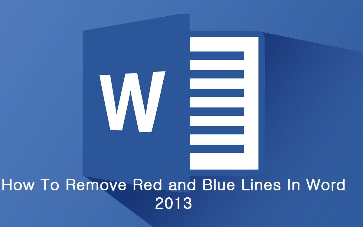 Blue and Red Word Logo - How to remove red and blue lines in word 2013