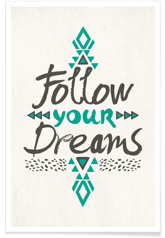Follow Your Dreams Logo - Follow Your Dreams as Poster by Pom Graphic Design | JUNIQE UK