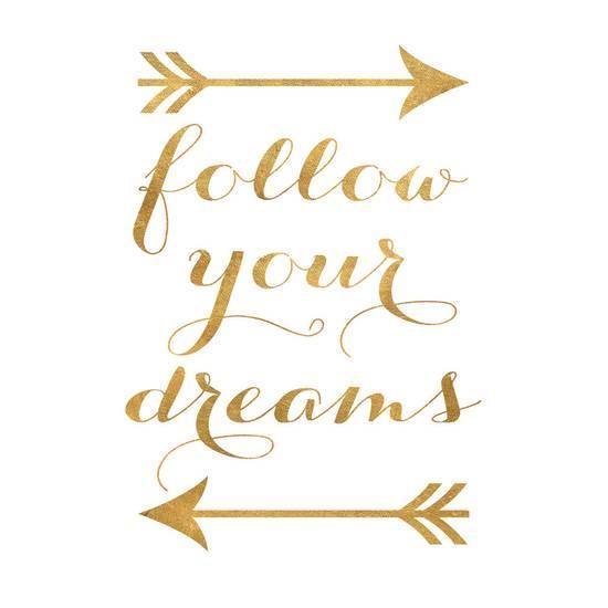 Follow Your Dreams Logo - Follow your Dreams (Arrows) (gold foil) Prints at AllPosters.com