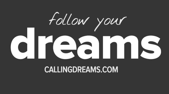 Follow Your Dreams Logo - 30 Follow Your Dreams Quotes | Calling Dreams