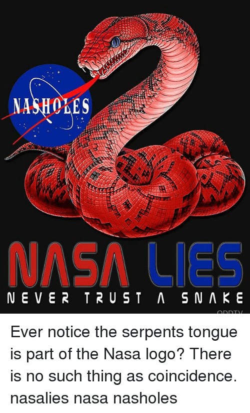 NASA Snake Logo - NASA LIES NEVER TRUST SNAKE Ever Notice the Serpents Tongue Is Part