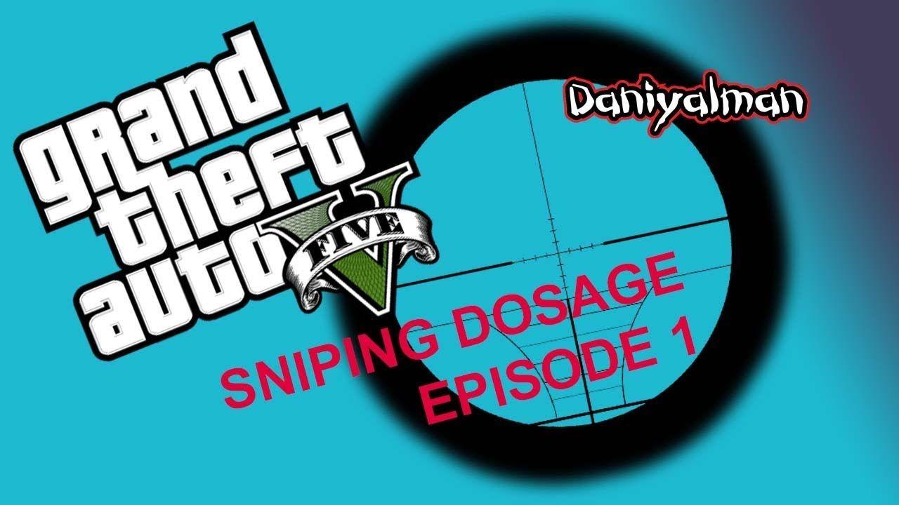 Auto Sniping Logo - Gta 5 Online Sniping Dosage Episode #1 - Ps4 - Grand theft auto v ...