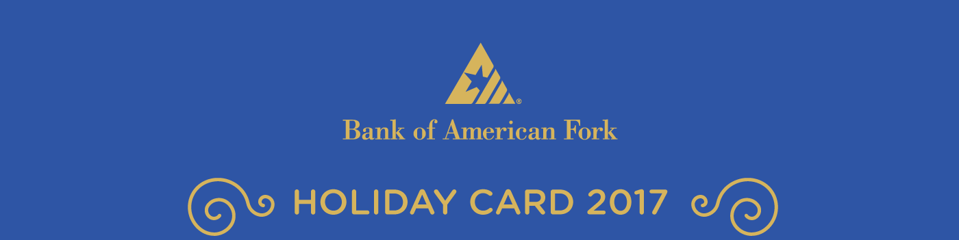 Bank of American Fork Logo - Bank of American Fork Holiday Card 2017 on Behance