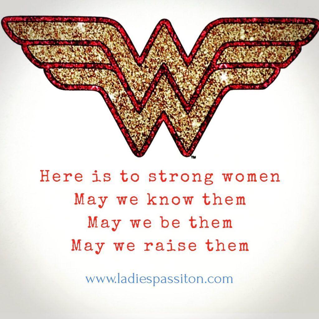 Strong Woman Logo - Quotes for women/ wonder woman/ here is to strong women may we raise ...