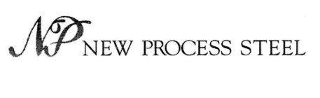 New Process Logo - NP NEW PROCESS STEEL Trademark Number 3704557