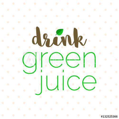 Drink Green Circle Logo - Motivational poster for healthy lifestyle choices. Drink green juice ...