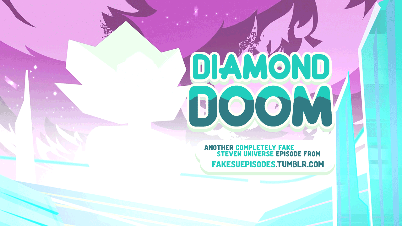Steven Universe Diamonds Logo - Fake Steven Universe Episodes — Diamond Doom After being left in ...